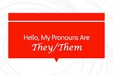 We Have a Pronoun Problem