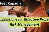 Ateet Kapadia | Suggestions for Effective Project Risk Management