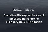 Decoding History in the Age of Blockchain: Inside the Visionary BABEL Exhibition