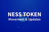 NESS Token Movement and Updates