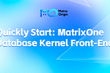 Quickly Start: MatrixOne Database Kernel Front-End