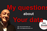 My questions about your data