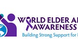 World Elder Abuse Day is June 15