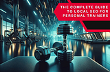 The Go to Guide — Local SEO for Personal Trainers