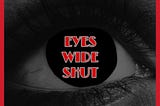 EYES WIDE SHUT