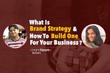 What is Brand Strategy and how to build one for your Business?