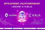 🤝 STRATEGIC PARTNERSHIP: LEZME X KALA NETWORK 🤝