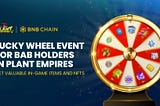 Plant Empires hosting an exciting Lucky Wheel event for BAB Holders
