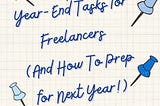 Year-End Tasks for Freelancers (And How To Prep for Next Year!)