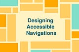 Designing Accessible Navigations