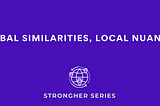 Global Similarities, Local Nuances