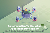 An Introduction To Blockchain Application Development — Part 2/2