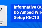 Informative Guide to Do Amped Wireless Setup REC10