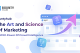 Bountyhub — The art and science of Marketing with Power of Crowd Intelligence!