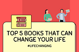 Top 5 Books that can change your life