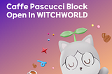WITCHWORLD X CAFFE PASCUCCI block open announcement