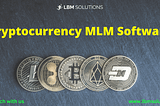 Cryptocurrency MLM Software- An Inclusive Guide To Choose