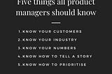 Five things that all Product Managers should know..