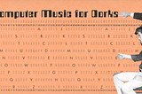Computer Music For Dorks