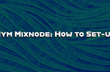 Nym Mixnode: How to Set-up