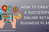 Successful Online Retail Business Plan