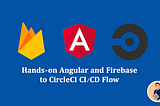 Angular+Firebase實作CircleCI CI/CD Flow
