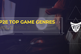 P2E Top Game Genres Vol. 3