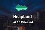 Heapland 0.2.0 released