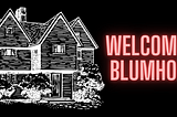 Graphic showing the drawing of a house and the text “Welcome to Blumhouse” in red letters.