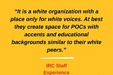 “It is a white organization with a place only for white voices.”