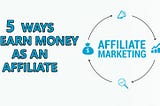 5 ways to earn money as an affiliate