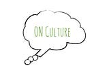 Thought # 5 — On Culture