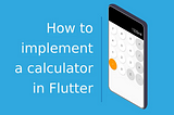 Building a Simple Calculator App with Flutter