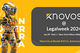 Knovos to Showcase Legal Technology Solutions at LegalWeek 2024