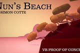 Nun’s Beach VR Development Blog #6