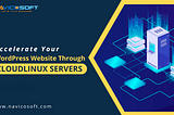 Accelerate Your WordPress Website Through CloudLinux Servers