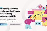 Unlocking Growth: Exploring the Power of Marketing Agencies in Ohio