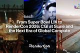 From Super Bowl LIX to RenderCon 2026: CGI at Scale and the Next Era of Global Compute