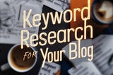 Mastering Keyword Research: A Simple Guide for Bloggers