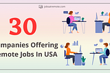 30 Companies Offering Remote Jobs In USA