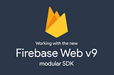 Why the New Firebase Web v9 Modular SDK is a Game-Changer