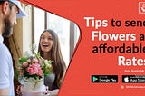 Tips to Send Flowers at Affordable Rates