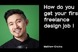 How do you get your first freelance design job !