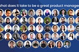 I asked 52 product managers what does it take to be great PM. Here’s their responses