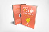 How to fuck up your startup