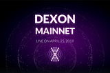 Official Announcement: DEXON’s Mainnet Launch