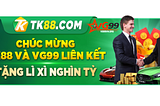 VG99 TK88 Sự kết hợp hoàn hảo tạo nên đỉnh cao trãi nghiệm cá cược