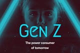 The Rise Of Gen Z & How To Earn Their Trust