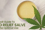 A Small Guide To CBD Relief Salve For The Optimal Use