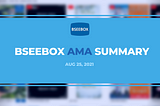 BSEEBOX AMA Summary (8/25)